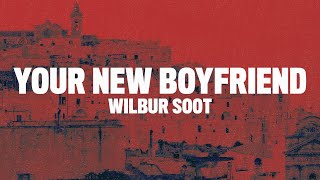 Wilbur Soot - Your New Boyfriend (Lyrics) 'but he's in your bed and I'm in your twitch chat'