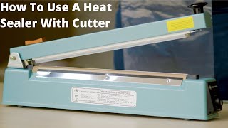 How To Use A Heat Sealer With A Cutter