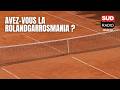 Avez-vous la RolandGarrosMania ?