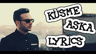 Oğuzhan Koç - Küsme Aşka Sözleriyle Lyrics