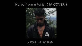 XXXTENTACION - Notes From a Wrist ( IA COVER )