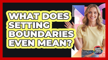 What Does Setting Boundaries Even Mean?