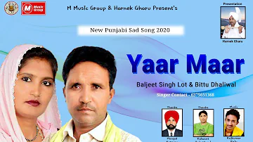 Yaar Maar यार मार New Punjabi Sad Song 2020 | Baljeet Singh Lot & Bittu Dhaliwal न्यू पंजाबी सॉन्ग