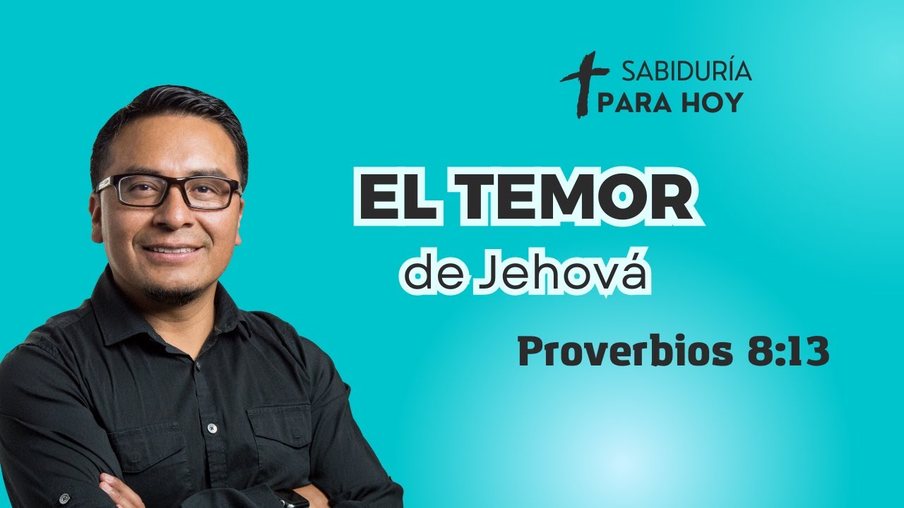 EL TEMOR DE JEHOVA PROVERBIOS 8:13 (060)