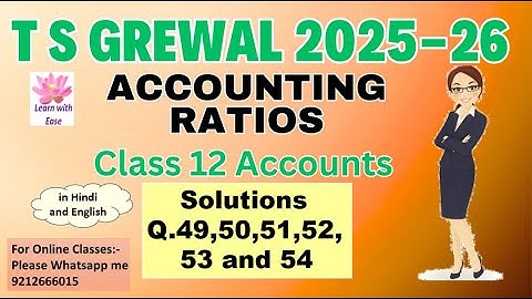 Q49,50,51,52,53 and 54| Accounting Ratios| TS Grewal 2025-26| Class 12| Accounts@learnwithease