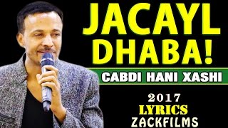 CABDI HANI XAASHI┇JACAYL DHABA ᴴᴰ┇LYRICS 2017