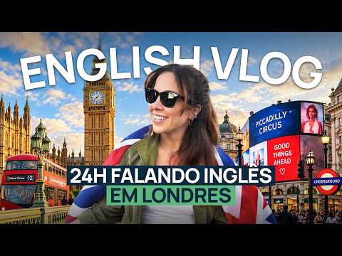 24h FALANDO INGLÊS em Londres | Conversação em inglês fácil de entender