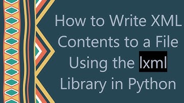 How to Write XML Contents to a File Using the lxml Library in Python