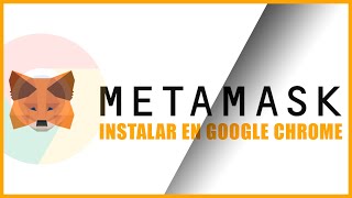 METAMASK tutorial de Instalación en Google CHROME