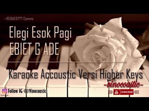 Elegi Esok Pagi - Ebiet G Ade Karaoke Akustik Versi Higher Keys