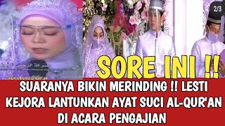 Suara nya bikin Merinding !! Lesti kejora lantunkan ayat suci Al-Qur'an di acara pengajian sore ini