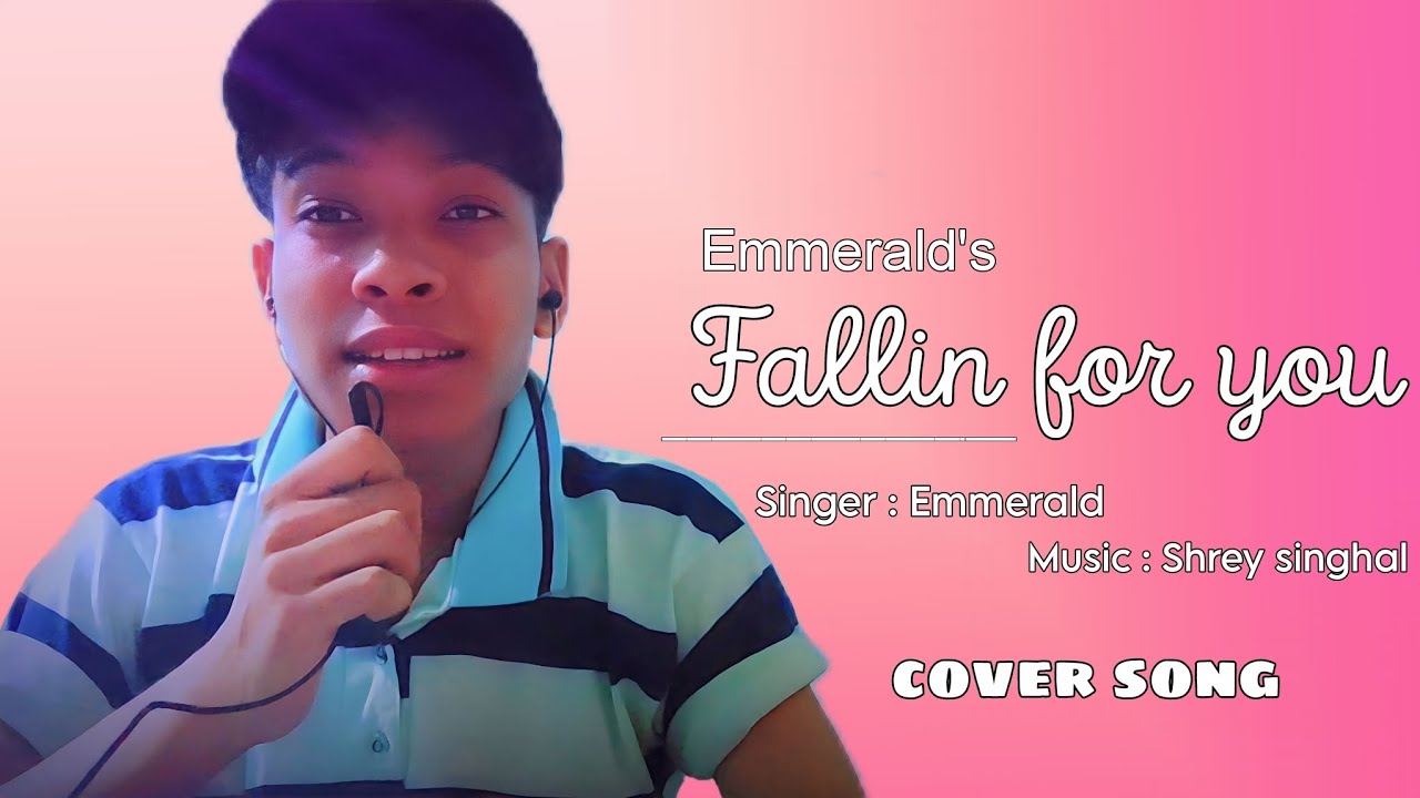 Fallin for you : cover | Emmerald | Shrey Singhal