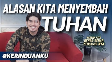 #KERINDUANKU Eps 37 "Alasan Kita Menyembah TUHAN" | Gideon Simanjuntak