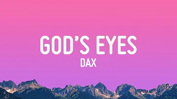 Dax - God's Eyes (Lyrics)  1 Hour Version