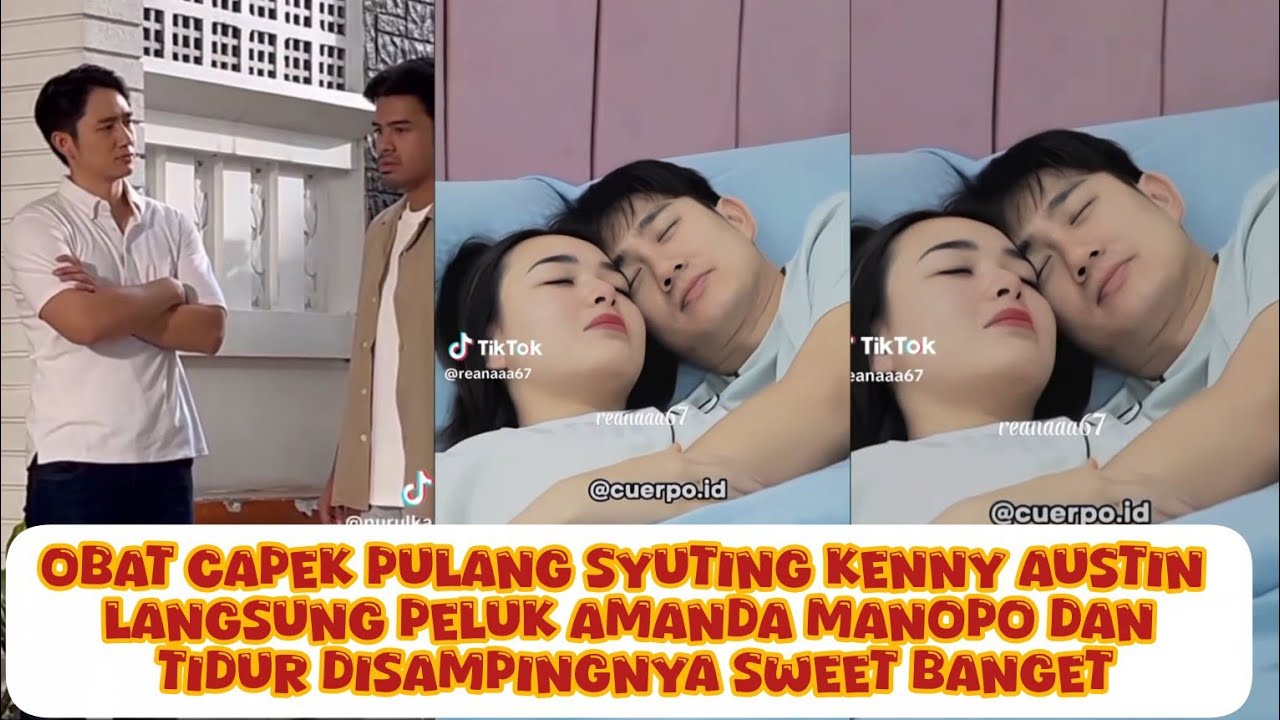OBAT CAPEK KENNY AUSTIN PULANG SUTING LANGSUNG PELUK AMANDA MANOPO TIDUR DISAMPINGNYA SWEET BGT