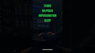 Teams Helpdesk Impersonation — Lateral-Movement Risk