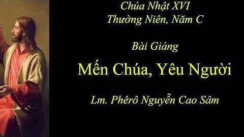 Bài Giảng - Mến Chúa, Yêu Người (phần 1/3)