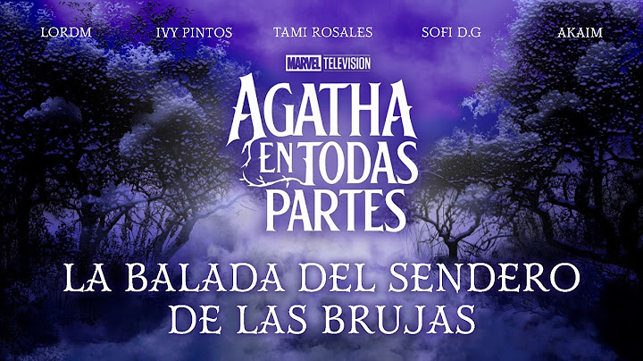 LA BALADA DEL SENDERO DE LAS BRUJAS | Agatha En Todas Partes @Akai_owo @lordmei @Ivy.pintos @PNyxDG