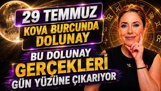 29 Temmuz Kova Burcunda Dolunay | Hangi Gerçekler Ortaya Çıkacak?