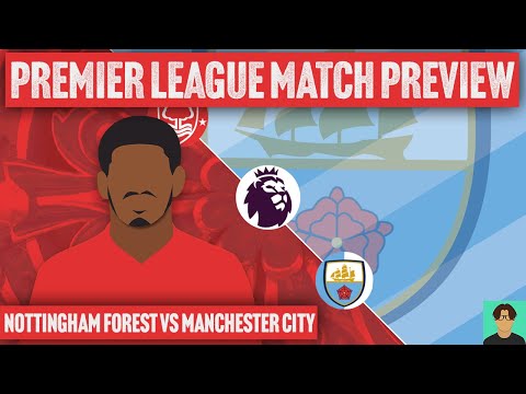 NOTTINGHAM FOREST VS MANCHESTER CITY MATCH PREVIEW!