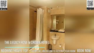 The Legacy Rose & Crown Hotel