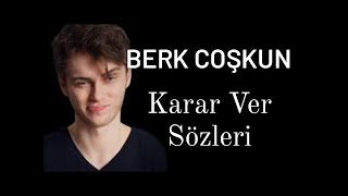 Berk Coşkun   Karar Ver Sözleri Resimi