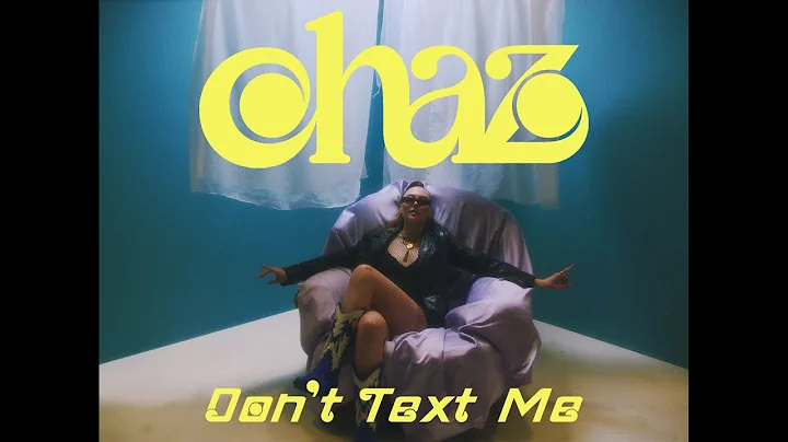 chaz - Don't Text Me (Official Video)