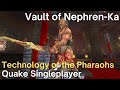 Quake singleplayer  undiscovered technology of the pharaohs   vault of nephrenka utotpend