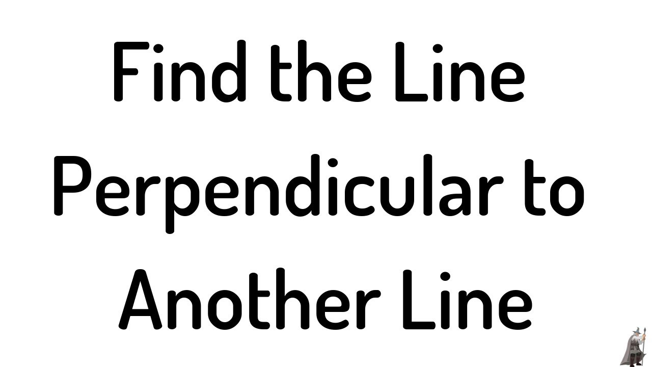 #21. Find the Line Perpendicular to Another Line