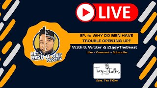 LIVE: Hashing Out Why Men Are Hesitant To Open Up | Ep. 4