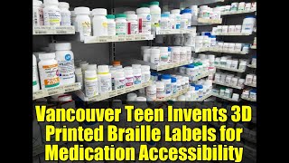 Vancouver Teen Invents 3D Printed Braille Labels for Medication Accessibility