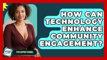 How Can Technology Enhance Community Engagement? - PTSD Support Channel