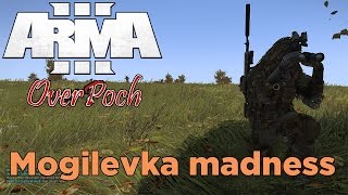ArmA 3: OverPoch - Mogilevka Madness!