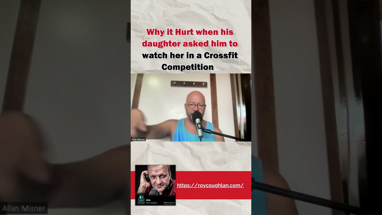 Why it Hurt when his daughter asked him to watch her in a Cross fit Competition