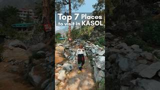 Top 7 places to visit in KASOL this Summer kasol himachalpradesh himachal manali