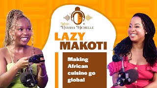 Lazy Makoti on Quitting Corporate, SA Food & Why Heritage Matters | With Nyasha Michelle S2 Ep3