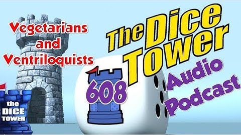 Dice Tower 608 - Vegetarians and Ventriloquists
