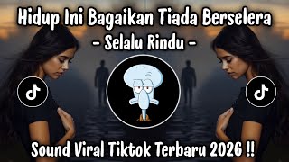 HIDUP INI BAGAIKAN TIADA BERSELERA - SELALU RINDU  COVER | SOUND VIRAL TIKTOK TERBARU 2026 !!