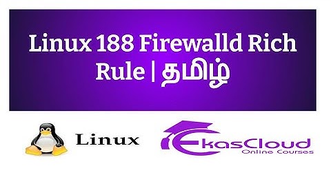 #Linux 188 Firewalld Rich Rule | Ekascloud | Tamil