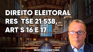 Resolução TSE 21.538, Artigos 16 e 17: Explorando o Direito Eleitoral