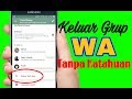 Cara Keluar Dari Grup Whatsapp Tanpa Ketahuan Anggota Lain