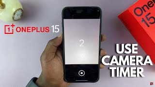 How To Use Camera Timer On OnePlus 15