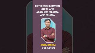 Difference Between Local and Absolute Maxima & Minima | Easy Explanation | RSG Classes | Rahul Sir