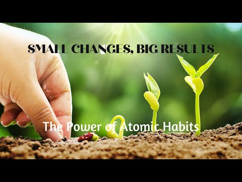 The Power of Atomic Habits | Why Small Changes Can Lead to Big Results ...