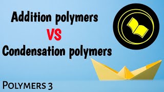 Difference between addition polymers and condensation polymers.