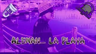 Aleman- La Playa- Chopped & Screwed
