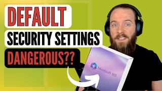 Cybersecurity Expert Reacts To M365 Defaults [Detailed Breakdown]
