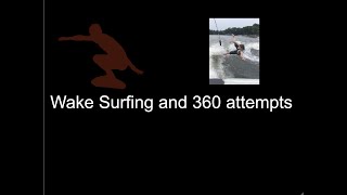 Wake Surfing and 360 attempts