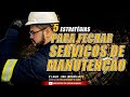 5 Estratégias para fechar serviços de Manutenção