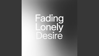 Fading Lonely Desire